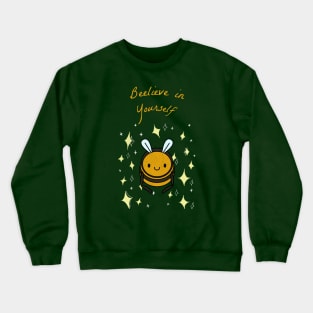 Beelieve in yourself! Crewneck Sweatshirt